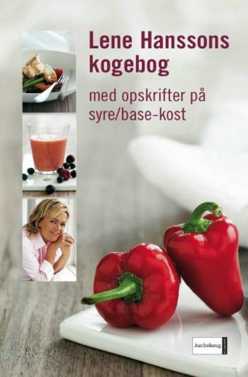 Lene Hansson: Lene Hanssons kogebog : med opskrifter på syre/base-kost