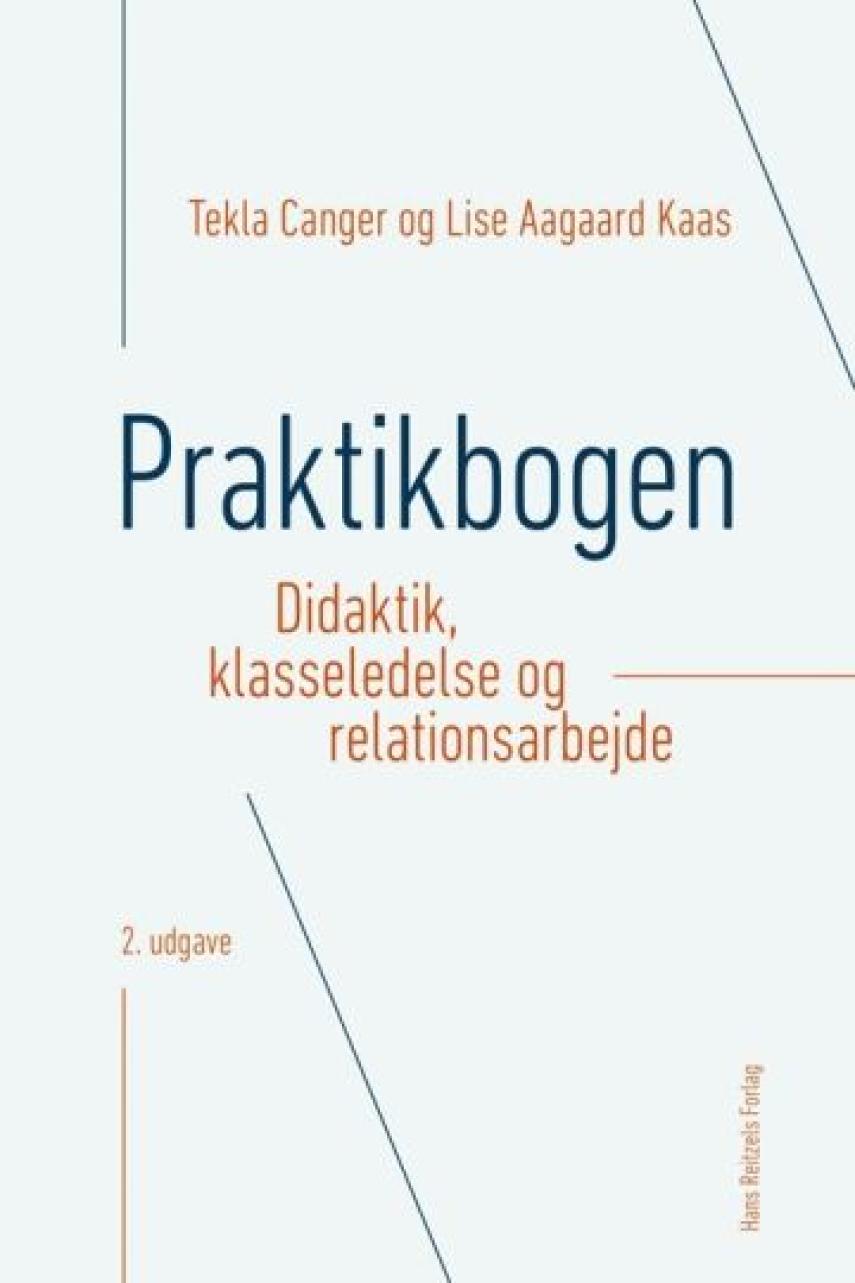 Tekla Canger, Lise Aagaard Kaas: Praktikbogen : didaktik, klasseledelse og relationsarbejde